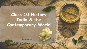 Class 10 History — India & the Contemporary World